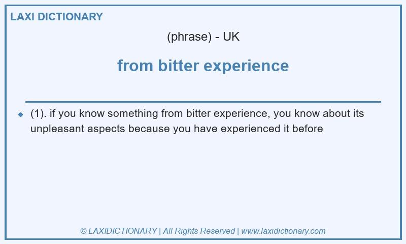 Definition from bitter experience in British English