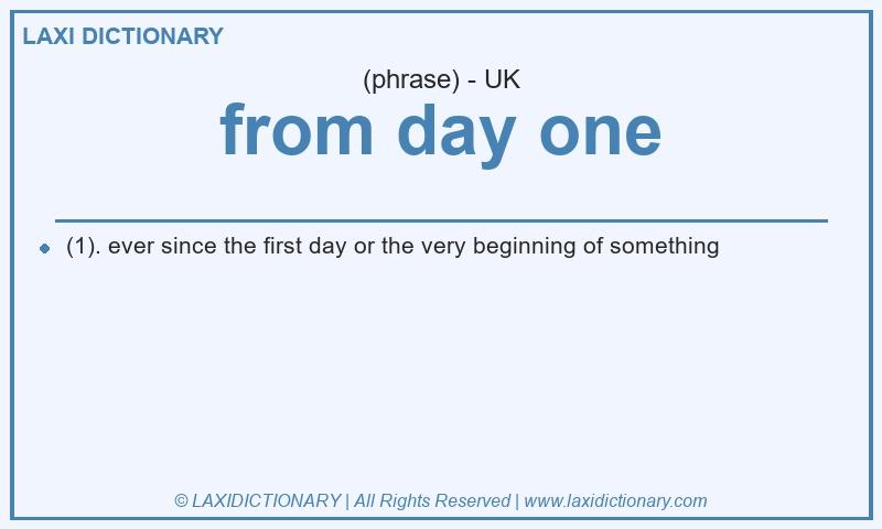 Definition from day one in British English