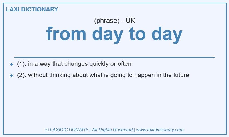 Definition from day to day in British English