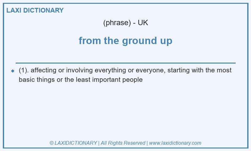 Definition from the ground up in British English