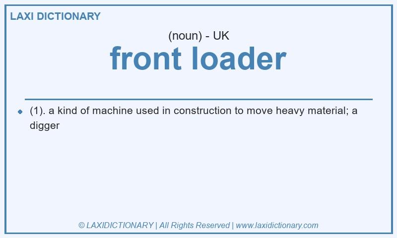 Definition front loader in British English