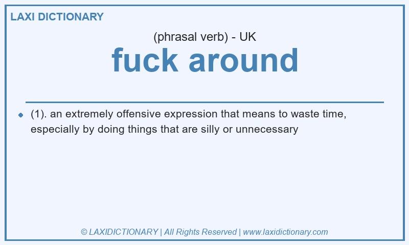 Definition fuck around in British English