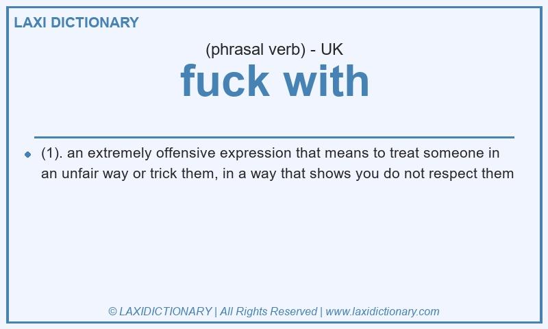 Definition fuck with in British English