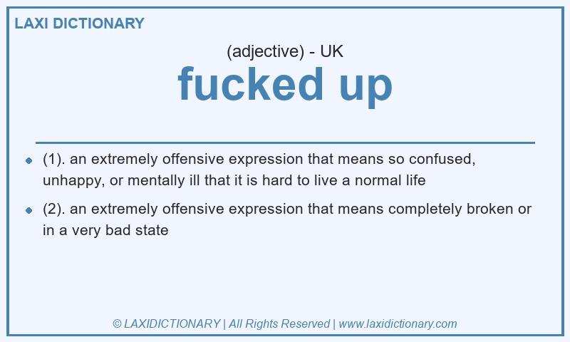 Definition fucked up in British English
