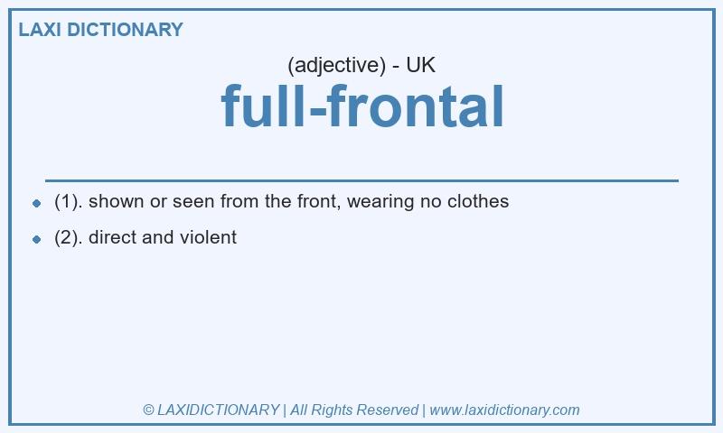 Definition full-frontal in British English