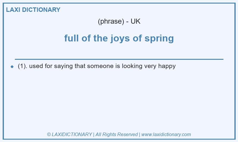 Definition full of the joys of spring in British English