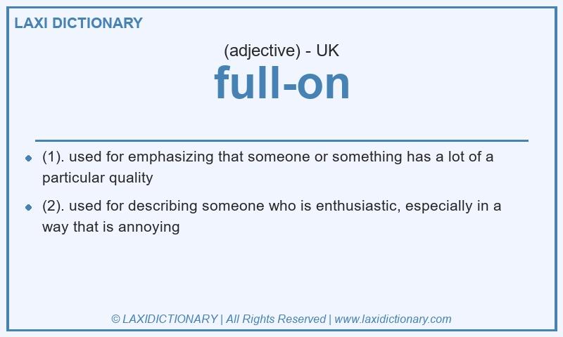Definition full-on in British English