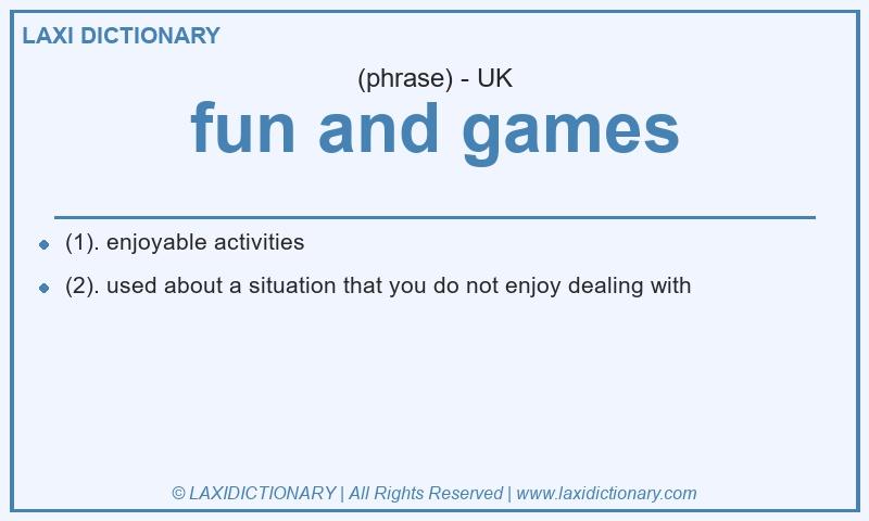 Definition fun and games in British English