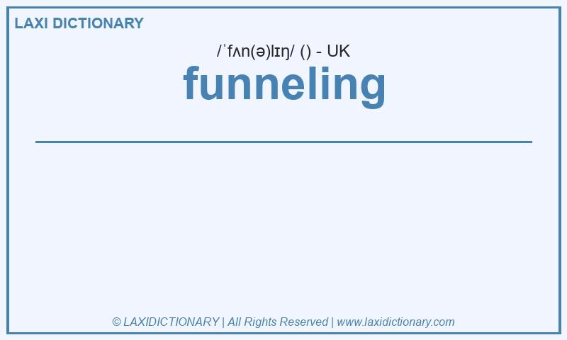 Definition funneling in British English