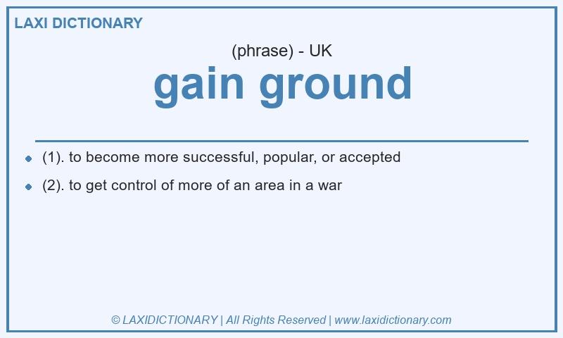 Definition gain ground in British English