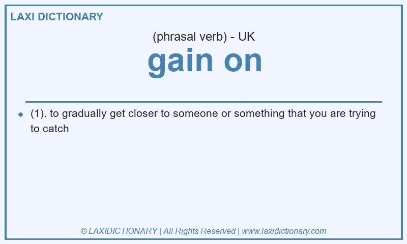Definition gain on in British English