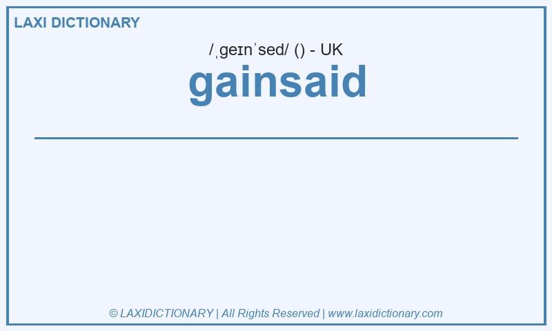 Definition gainsaid in British English