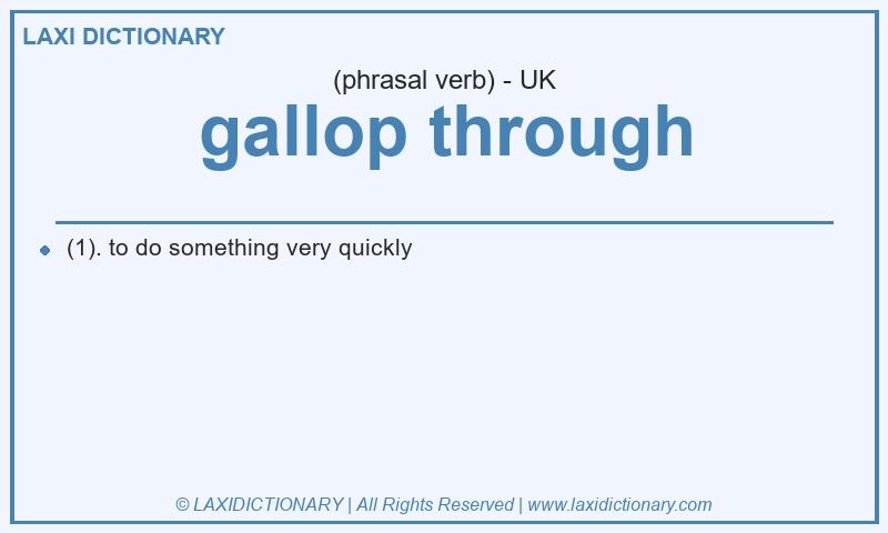 Definition gallop through in British English