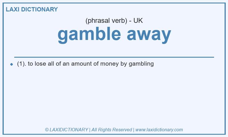 Definition gamble away in British English