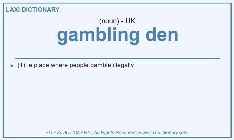 Definition gambling den in British English