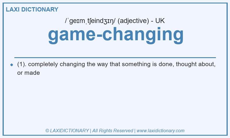 Definition game-changing in British English