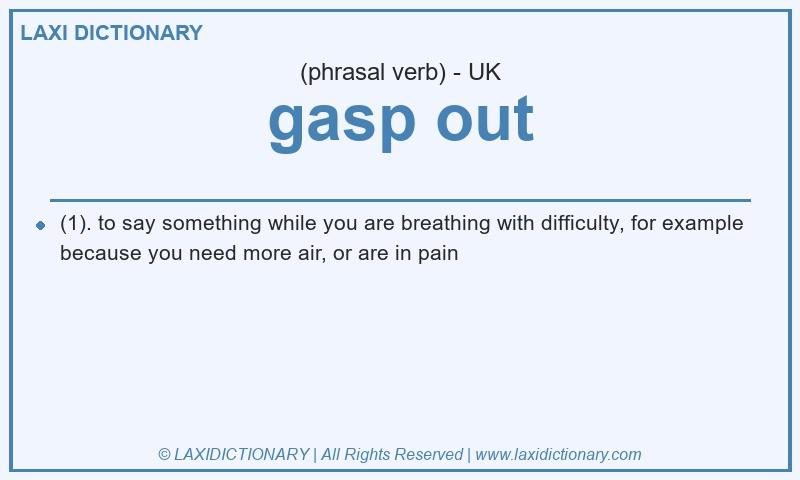 Definition gasp out in British English