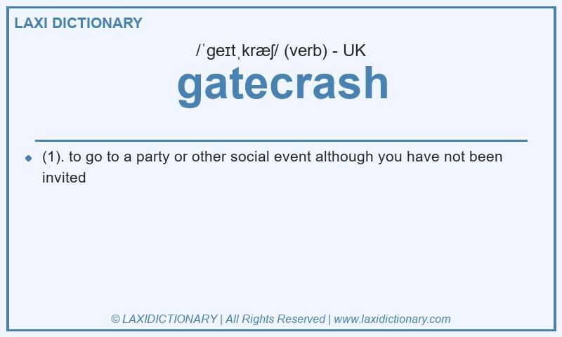 Definition gatecrash in British English