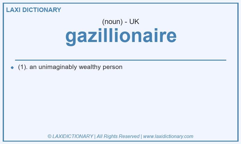 Definition gazillionaire in British English