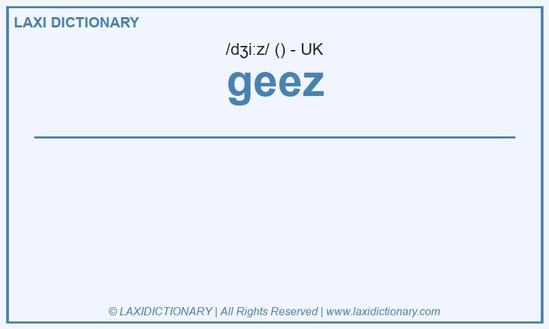 Definition geez in British English
