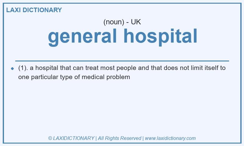 Definition general hospital in British English