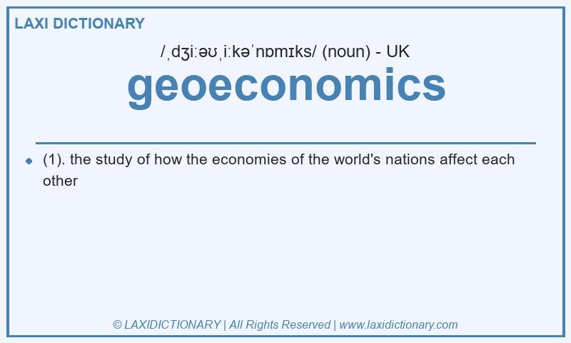 Definition geoeconomics in British English