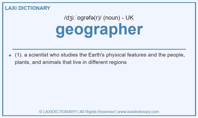 Definition geographer in British English