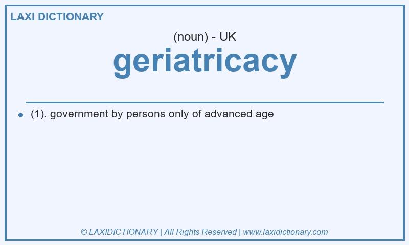 Definition geriatricacy in British English