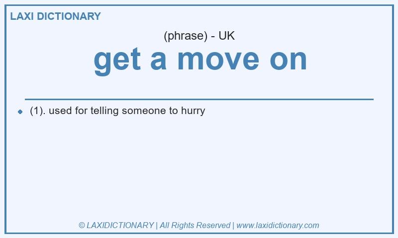 Definition get a move on in British English