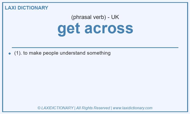 Definition get across in British English