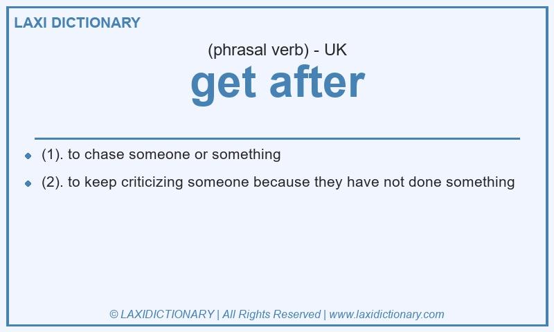 Definition get after in British English