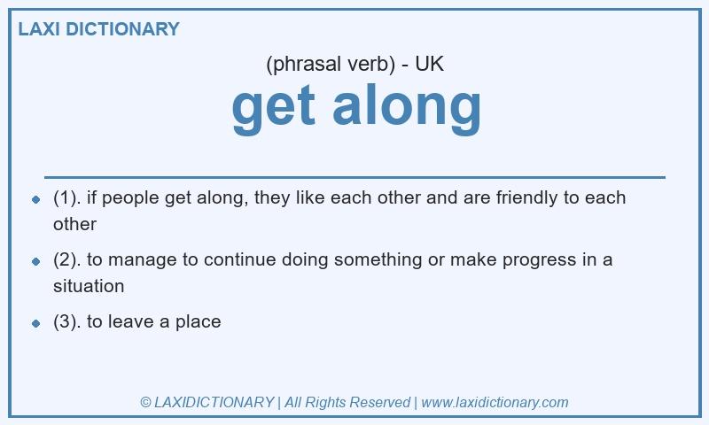 Definition get along in British English