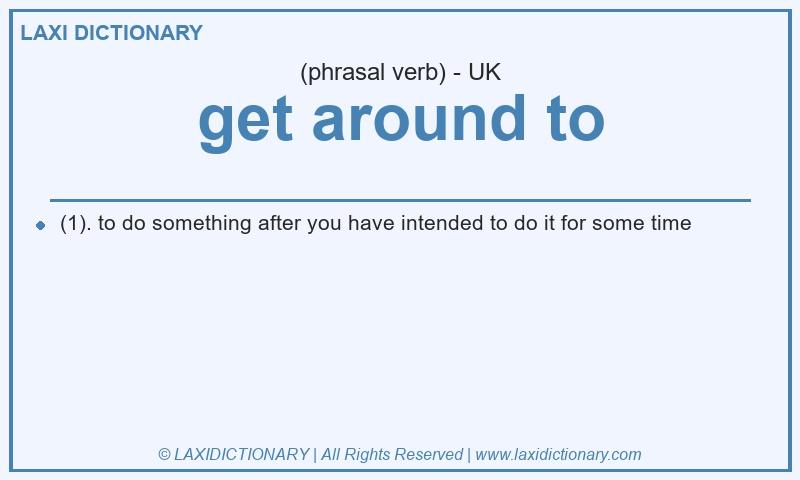 Definition get around to in British English