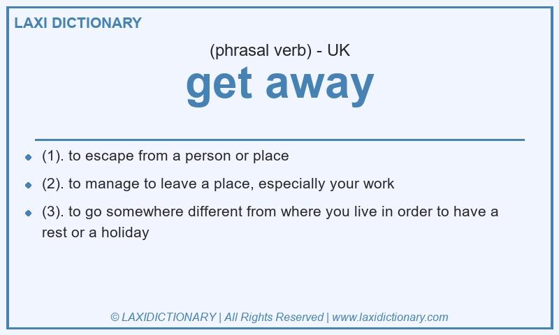 Definition get away in British English