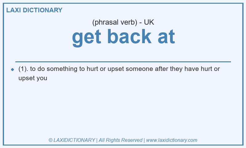 Definition get back at in British English