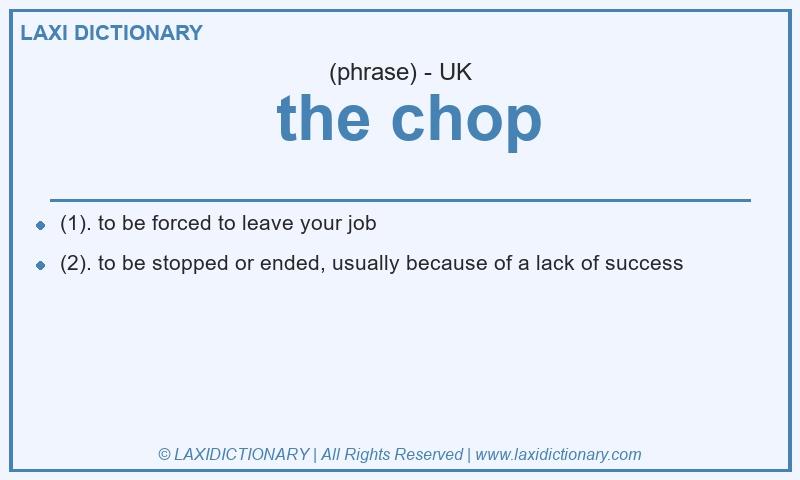 Definition  the chop in British English