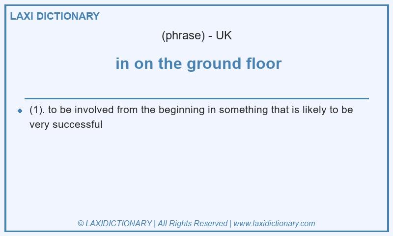 Definition in on the ground floor in British English