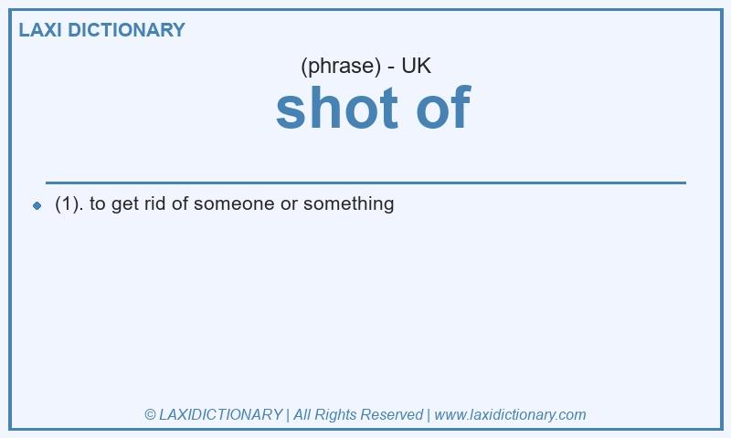 Definition  shot of in British English
