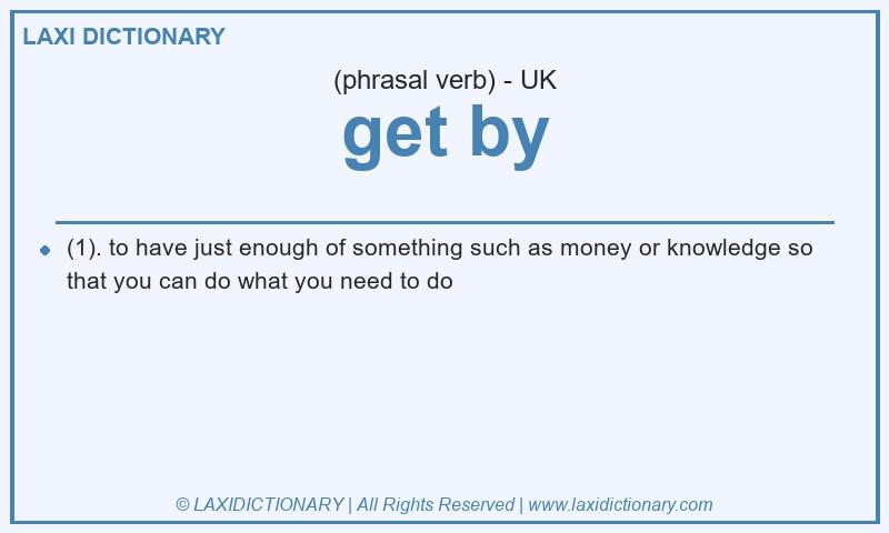 Definition get by in British English