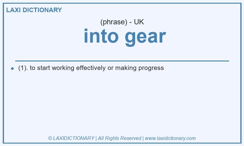 Definition  into gear in British English