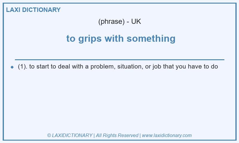 Definition  to grips with something in British English