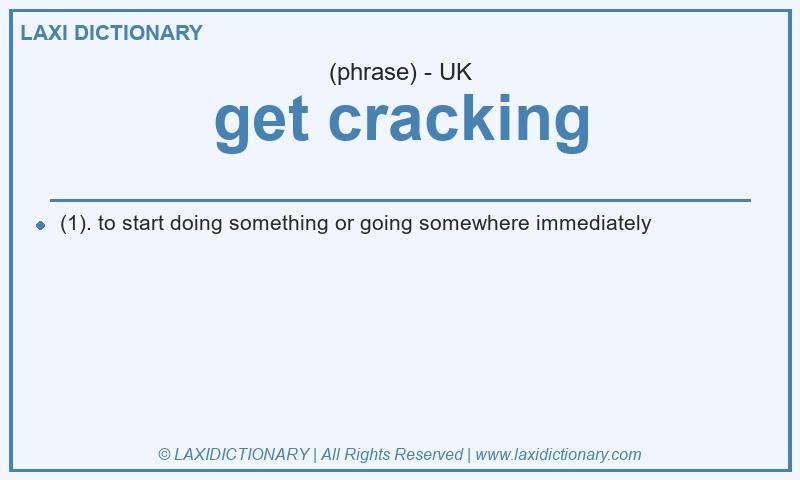 Definition get cracking in British English