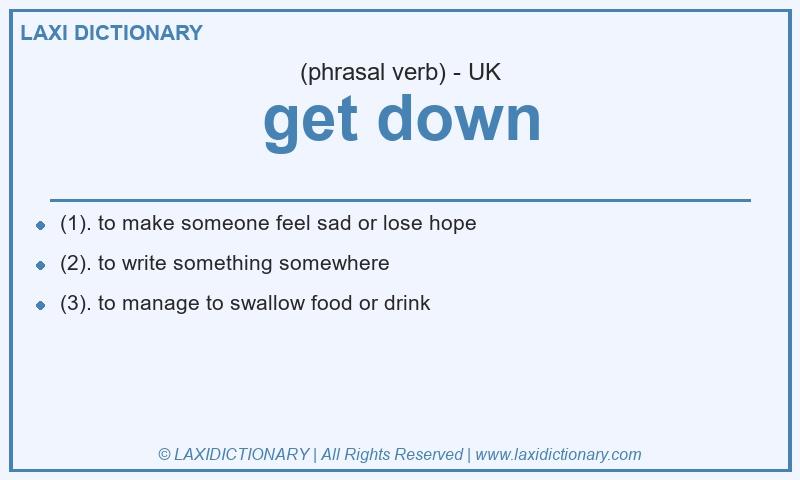 Definition get down in British English