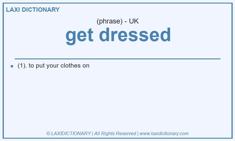 Definition get dressed in British English