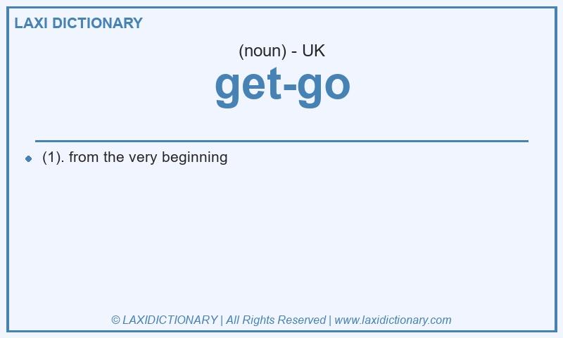 Definition get-go in British English