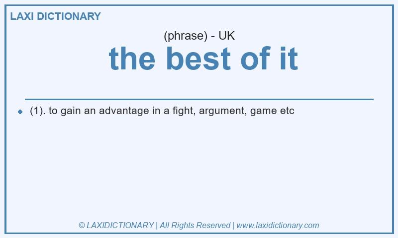 Definition the best of it in British English