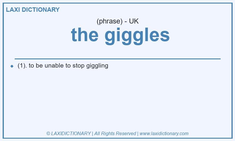 Definition  the giggles in British English