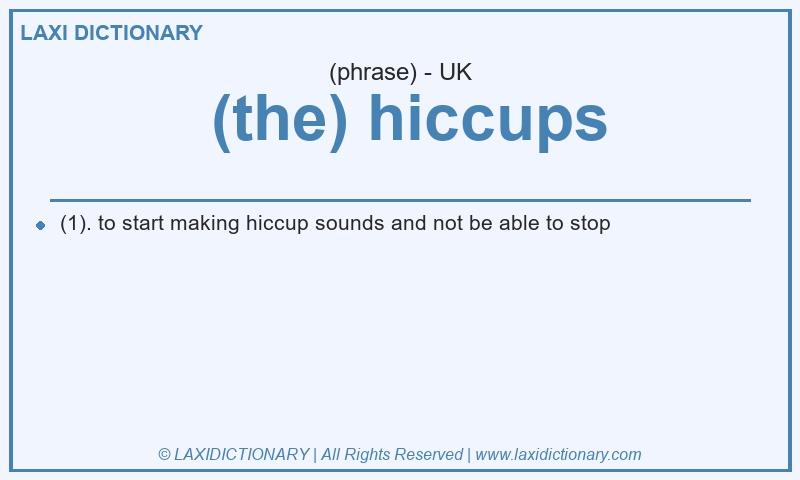 Definition  (the) hiccups in British English