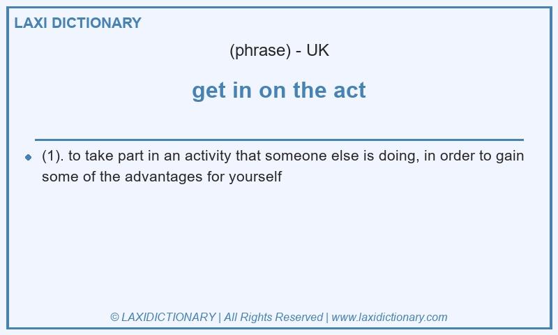 Definition get in on the act in British English