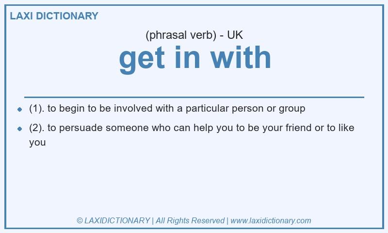 Definition get in with in British English